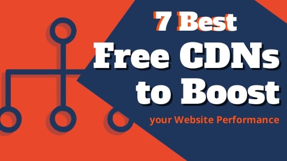 7 Best Free CDNs to Boost your Website Performance
