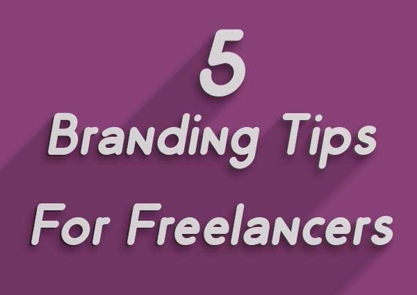 5 Branding Tips For Freelancers