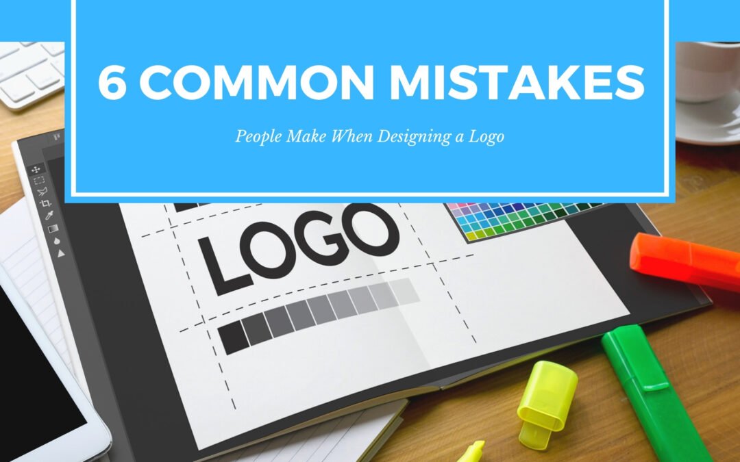 6 Common Mistakes People Make When Designing a Logo