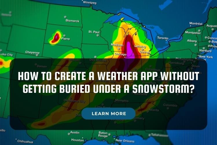 How to Create a Weather App Without Getting Buried Under a Snowstorm?