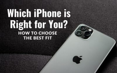 Which iPhone is Right for You? How to Choose the Best Fit