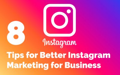 8 Tips for Better Instagram Marketing for Business